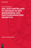 Die Lichtverteilung Im Grossen in Der Brennebene Des Photographischen Objektivs