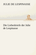 Die Liebesbriefe Der Julie de Lespinasse