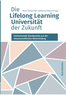 Die Lifelong Learning Universitt der Zukunft: Institutionelle Standpunkte aus der wissenschaftlichen Weiterbildung