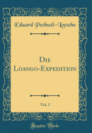 Die Loango-Expedition, Vol. 3 (Classic Reprint)