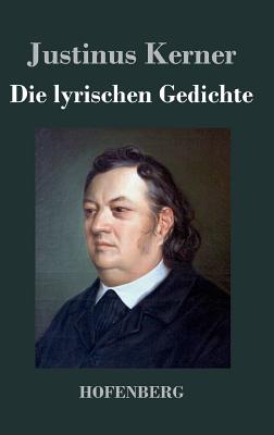 Die lyrischen Gedichte - Kerner, Justinus