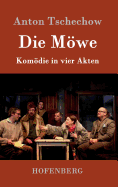 Die Mwe: Komdie in vier Akten