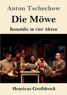 Die Mwe (Gro?druck): Komdie in vier Akten