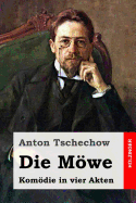 Die Mwe: Komdie in vier Akten