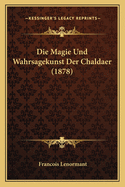 Die Magie Und Wahrsagekunst Der Chaldaer (1878)