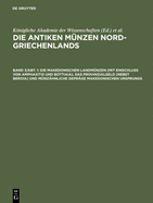 Die Makedonischen Landmnzen (Mit Einschlu Von Amphaxitis Und Bottiaia), Das Provinzialgeld (Nebst Beroia) Und Mnzhnliche Geprge Makedonischen Ursprungs