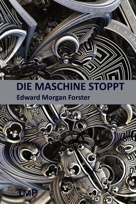 Die Maschine Stoppt - Happel, Klaus (Translated by), and Forster, Edward Morgan