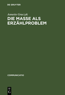 Die Masse ALS Erzhlproblem: Unter Besonderer Bercksichtigung Von Carl Sternheims Europa Und Franz Jungs Proletarier