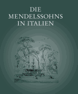 Die Mendelssohns in Italien: Ausstellung Des Mendelssohn-Archivs Der Staatsbibliothek Zu Berlin - Preussischer Kulturbesitz
