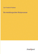 Die metallurgischen Rstprozesse