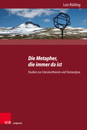 Die Metapher, die immer da ist: Studien zur Literaturtheorie und Textanalyse. Herausgegeben von Heinrich Detering, Karin Hoff, Klaus Bldl und Henrike Frstenberg