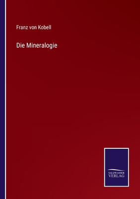 Die Mineralogie - Kobell, Franz Von