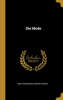 Die Mode - Boehn, Max von