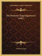 Die Moderne Teppichgartnerei (1907)