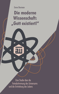 Die moderne Wissenschaft: Gott existiert