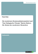 Die modernen Kommunikationsmittel und "Das Dialogische Prinzip" Martin Bubers. Die Krisis des modernen Menschen