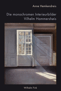 Die Monochromen Interieurbilder Vilhelm Hammershis: Verweigerte Einblicke - Ausgestellte Innenwelten