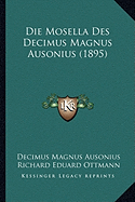 Die Mosella Des Decimus Magnus Ausonius (1895)