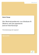 Die Motivationstheorie von Abraham H. Maslow und das japanische Just-in-Time-Konzept: bereinstimmung oder Gegensatz?