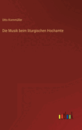 Die Musik Beim Liturgischen Hochamte