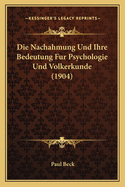 Die Nachahmung Und Ihre Bedeutung Fur Psychologie Und Volkerkunde (1904)