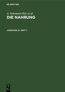 Die Nahrung. Jahrgang 21, Heft 7