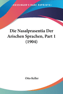 Die Nasalprasentia Der Arischen Sprachen, Part 1 (1904)