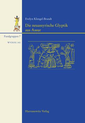 Die Neuassyrische Glyptik Aus Assur: Mit Beitragen Von Sabine Bohme Und Othmar Keel - Klengel-Brandt, Evelyn