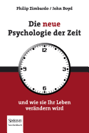 Die Neue Psychologie Der Zeit: Und Wie Sie Ihr Leben Verndern Wird