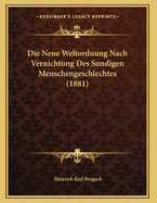 Die Neue Weltordnung Nach Vernichtung Des Sundigen Menschengeschlechtes (1881)