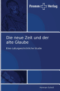 Die neue Zeit und der alte Glaube - Schell, Herman