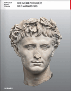 Die Neuen Bilder Des Augustus: Macht Und Medien Im Antiken ROM