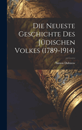 Die Neueste Geschichte Des Jdischen Volkes (1789-1914)