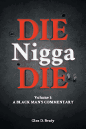 Die Nigga Die (a Black Man's Commentary)