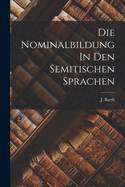 Die Nominalbildung In Den Semitischen Sprachen