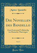 Die Novellen Des Bandello, Vol. 2: Zum Erstenmal Vollstndig Ins Deutsche bertragen (Classic Reprint)