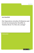 Die Opposition zwischen Zivilisation und Gewalt als dramatischer Konflikt in Yasmina Rezas Le Dieu du carnage