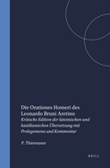 Die Orationes Homeri Des Leonardo Bruni Aretino: Kritische Edition Der Lateinischen Und Kastilianischen bersetzung Mit Prolegomena Und Kommentar