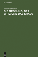 Die Ordnung, Der Witz Und Das Chaos: Eine Geschichte Der Europ?ischen Novellistik Im Mittelalter: Fabliau - M?re - Novelle