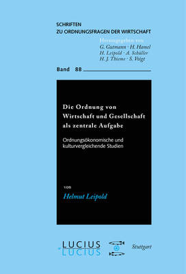 Die Ordnung von Wirtschaft und Gesellschaft als zentrale Aufgabe - Leipold, Helmut