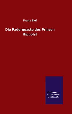 Die Paderquaste Des Prinzen Hippolyt - Blei, Franz