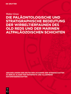 Die Pal?ontologische Und Stratigraphische Bedeutung Der Wirbeltierfaunen Des Old Reds Und Der Marinen Altpal?ozoischen Schichten