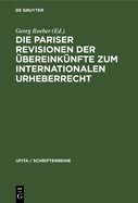 Die Pariser Revisionen Der bereinknfte Zum Internationalen Urheberrecht