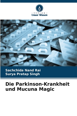 Die Parkinson-Krankheit und Mucuna Magic - Rai, Sachchida Nand, and Singh, Surya Pratap