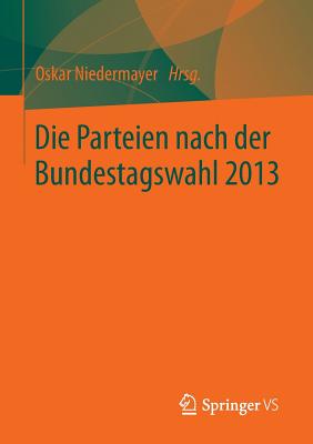 Die Parteien Nach Der Bundestagswahl 2013 - Niedermayer, Oskar (Editor)