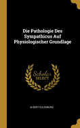 Die Pathologie Des Sympathicus Auf Physiologischer Grundlage