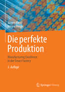 Die perfekte Produktion: Manufacturing Excellence in der Smart Factory