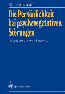 Die Persnlichkeit Bei Psychovegetativen Strungen: Klinische Und Empirische Ergebnisse - Ermann, Michael, and Enke, Helmut (Foreword by)