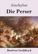 Die Perser (Gro?druck)