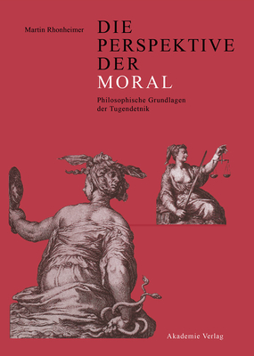 Die Perspektive Der Moral: Philosophische Grundlagen Der Tugendethik - Rhonheimer, Martin